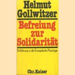 Befreiung zur solidaritat. Einfuhrung in die evangelische theologie door Helmut Gollwitzer