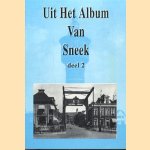 Uit het album van Sneek. Deel 2 door Alice Booij e.a.