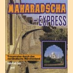 Maharaddscha-Express Traumreise durch das nordindische Marchenland door Anita Kress-Zorn