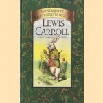 The complete illustrated works of Lewis Carroll with all 276 original drawings door Lewis Carroll