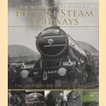 The illustrated history of British steam railways door David Ross