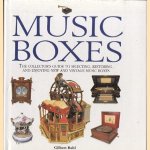 Music boxes. The collector's guide to selecting, restoring and enjoying new and vintage music boxes door Gilbert Bahl