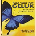 Kies voor het geluk. Sleutels tot een energiek en fijn leven
Alexandra Stoddard
€ 5,00