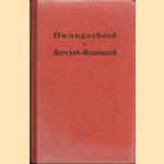 Dwangarbeid in Sowjet-Rusland door David J. Dallin e.a.