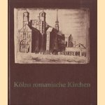 Kolns romanische kirchen. Gemalde - grafik - fotos - modelle door Michael Euler-Schmidt