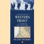 A guide to the Western Front. A companion for travellers door Victor Neuburg