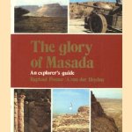 The glory of Masada. An explorers guide door Raphael Posner e.a.