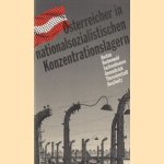 Osterreicher in nationalsozialistischen konzentrationslagern. Dachau, Buchenwald, Sachenhausen, Ravensbruck, Theresienstadt, Auschwitz door diverse auteurs