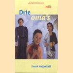 Nederlands-Indië. Drie oma's door Frank Neijndorff