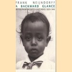 A backward glance. My youth in the Dutch East Indies 1929-1949 door Frank Neijndorff