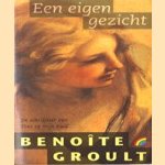 Een eigen gezicht door Benoite Groult