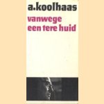 Vanwege een tere huid door A. Koolhaas