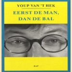 Eerst de man, dan de bal door Youp van 't Hek