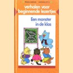 Verhalen voor beginnende lezertjes. Een monster in de klas. AVI-4 door Hetty van Vught