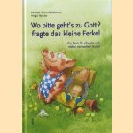 Wo bitte gehts zu Gott?, fragte das kleine Ferkel door Michael Schmidt-Salomon