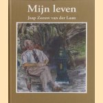 Mijn leven door Jaap Zeeuw van der Laan