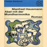 Abel mit der Mundharmonika door Manfred Hausmann