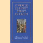 O wereld, jij zingt, speelt en lacht. De bekendste Nederlandse gedichten van alle tijden door Hayem Annet