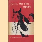 Het zieke rijpaard. Wat paardenvrienden moeten weten door Dr. Egon Müller