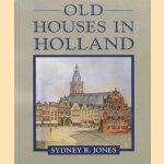 Old Houses in Holland door Sydney R. Jones