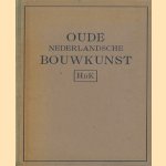 Oude Nederlandsche Bouwkunst in het bezit van de vereeniging "Hendrick de Keyser" door diverse auteurs