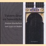 Tussen deur en bovenlicht. Zaanse deurkalven van 1592 tot heden
Peter Roggeveen
€ 12,50