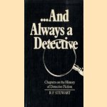 . . . And Always a Detective. Chapters on the History of Detective Fiction door R.F. Stewart