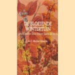 De bloeiende wintertuin. Geur, kleur en fleur tussen herfst en lente door A.C. Muller-Idzerda