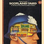 Scotland Yard. A Study of the Metropolitan Police door Peter Laurie