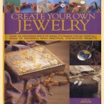 Create your own jewellery. Over 100 inspring ways to make stunning pieces from all kinds of materials, with practical step-by-step projects door Ann Kay