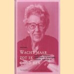 Wacht maar tot ik dood ben. Annie M.G. Schmidt: haar leven en werk voor theater, radio en tv door Hans Vogel