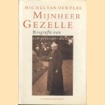 Mijnheer Gezelle : biografie van een priester-dichter (1830-1899) door Michel van der Plas