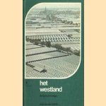 Het Westland. De tuin van Europa door Hein van der Zande