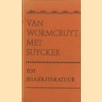 Van wormcruyt tot suycker tot jeugdliteratuur door F Daalder e.a.