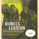 Bijbel lexicon. Woorden en uitdrukkingen uit de bijbel in het Nederlands van nu. door Karina van Dalen-Oskam e.a.