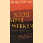 Nooit meer werken. Oop zoek naar bezieling in je werk
Marjan van Lier
€ 5,00