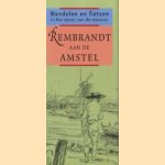 Wandelen en fietsen in het spoor van de meester. Rembrandt aan de Amstel door Paul Spies e.a.