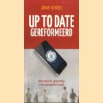 Up to date gereformeerd. Reformatorische gemeenschao in een opengebroken wereld door Johan Schouls