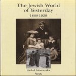 The Jewish World of Yesterday 1860-1938. Text and Photographs from Central Europe door Rachel Salamander