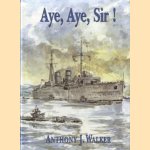 Aye, Aye, Sir! An autobiography of a national service sailor 1946-1948 door Anthony J. Walker