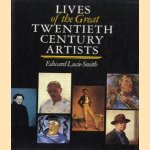 Lives of the great twentieth century artists door Edward Lucie-Smith