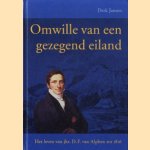 Omwille van een gezegend eiland. Het leven van jhr. D.F. van Alphen tot 1816 door Derk Jansen