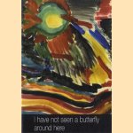 I have not seen a butterfly around here. Children's drawings and Poems from Terezin door diverse auteurs