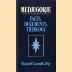 Medjugorje Facts, Documents, Theology. door Michael O' Carroll