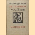 De waarachtige historie van Tijl Uilenspiegel in Vlaanderen door Jan H. Eekhout