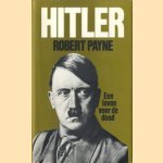 Hitler.Een leven voor de dood door Robert Payne