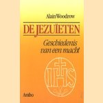 De jezuieten. Geschiedenis van een macht door Alain Woodrow