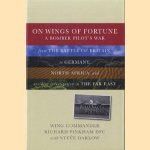 On Wings of Fortune. A Bomber Pilot's War. From the Battle of Britain to Germany, North Africa, and accident investigation in The Far East door Wing Commander Richard Pinkham e.a.