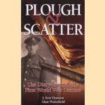 Plough & Scatter. The Diary-Journal of a First World War Gunner door J. Ivor Hanson e.a.