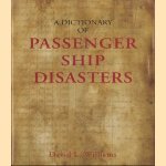 A Dictionary of Passenger Ship Disasters door David L. Williams